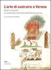 L'arte di costruire a Verona. Studi e ricerche su materiali e tecniche dell'edilizia storica