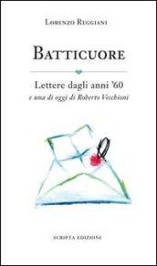 Batticuore. Lettere dagli anni '60 e una di oggi di Roberto Vecchioni