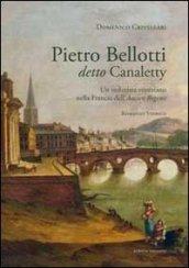 Pietro Belloti detto Canaletty. Un vedutista veneziano nella Francia dell'Ancien Regime