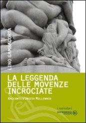 La leggenda delle movenze incrociate. Racconti d'inizio millennio