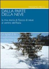 Dalla parte della neve. La mia storia di fiocco di neve al centro dell'Italia