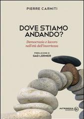 Dove stiamo andando? Democrazia e lavoro nell'età dell'incertezza