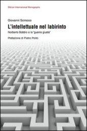 L'intellettuale nel labirinto: Norberto Bobbio e la (Biblion international monographs)