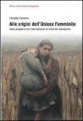 Alle origini dell'unione femminile. Idee, progetti e reti internazionali all'inizio del Novecento