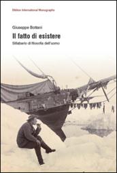 Il fatto di esistere. Sillabario di filosofia dell'uomo