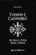 Voodoo e candomblé. Riti magici, poteri, spiriti e misteri