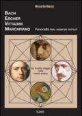 Bach, Escher, Vittadini, Marcapiano. Personalità rare, essenze comuni