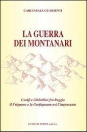 La guerra dei montanari. Guelfi e ghibellini tra Reggio il Frignano e la Garfagnana