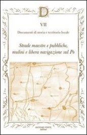 Documenta. 7.Strade maestre e pubbliche, mulini e libera navigazione sul Po