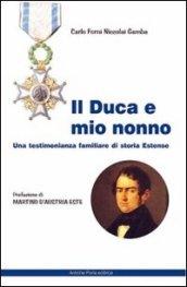 Il duca e mio nonno. Una testimonianza familiare di storia estense