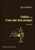 Odilia e la casa dei due pioppi. Racconto dai ricordi di Giuliano Orlandini