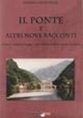 Il ponte e altri nove racconti. Orrore e mistero lungo i corsi della dolce Toscana