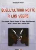 Quell'ultima notte a Las Vegas. Mervelous Marvin Hagler e Sugar Rey Leonard oltre il match del 6 aprile 1987