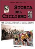 Storia del ciclismo. 150 anni. Dai pionieri ai giorni nostri