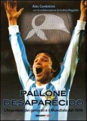 Pallone desaparecido. L'Argentina dei generali e il mondiale del 1978