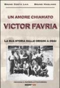 Un amore chiamato Victor Favria. La sua storia dalle origini a oggi