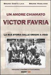 Un amore chiamato Victor Favria. La sua storia dalle origini a oggi