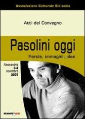 Pasolini oggi. Parole, immagini, idee