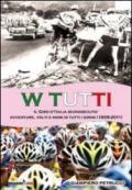 W tutti. Il giro d'Italia sconosciuto: avventure, volti e nomi di tutti i girini (1909-2011). Ediz. illustrata