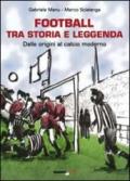 Football tra storia e leggenda. Dalle origini al calcio moderno