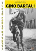 Gino Bartali il più forte di tutti. Su strada e contro l'uomo anche più forte di Coppi