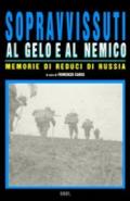 Sopravvissuti al gelo e al nemico. Memorie di reduci di Russia