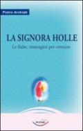 La signora Holle. La fiaba, immagini per crescere