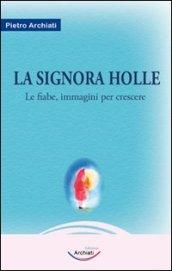 La signora Holle. La fiaba, immagini per crescere