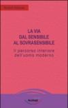 La via dal sensibile al sovrasensibile. Il percorso interiore dell'uomo moderno