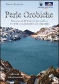 Perle orobiche. Raccolta di 80 itinerari per salire a tutti i laghi delle Orobie