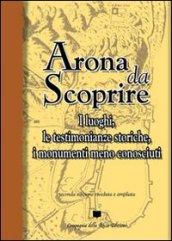 Arona da scoprire. I luoghi, le testimonianze storiche, i monumenti meno conosciuti