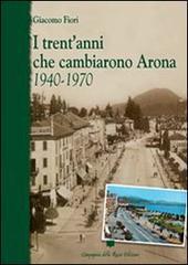 I trent'anni che cambiarono Arona. 1940-1970