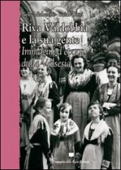 Riva Valdobbia e la sua gente. Immagini d'epoca dalla Valsesia