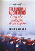 Tre funerali al Cremlino: Cronache dalla fine di un impero