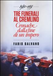 Tre funerali al Cremlino: Cronache dalla fine di un impero