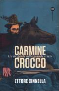 Carmine Crocco. Un brigante nella grande storia