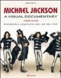 Michael Jackson. A visual documentary 1958-2009. Biografia completa del re del pop