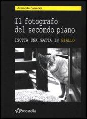 Il fotografo del secondo piano. Isotta una gatta in giallo. Con CD Audio