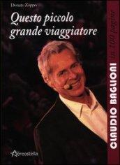 Questo piccolo grande viaggiatore. Claudio Baglioni in 100 pagine