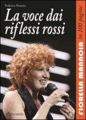 La voce dai riflessi rossi. Fiorella Mannoia in 100 pagine