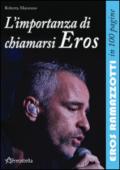 L'importanza di chiamarsi Eros. Eros Ramazzotti in 100 pagine