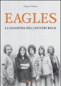 Eagles. La leggenda del country rock