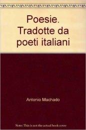 Poesie. Tradotte da poeti italiani