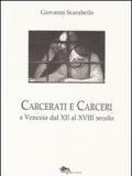 Carcerati e carceri a Venezia dal XII al XVIII secolo