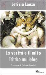 La verità e il mito. Trittico muliebre