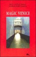 Magic Venice. Ediz. italiana