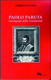 Paolo Paruta. Storiografo della Serenissima