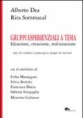 Gruppi esperienziali a tema. Ideazione, creazione, realizzazione (per chi conduce e partecipa ai gruppi di crescita)