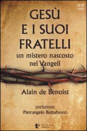 Gesù e i suoi fratelli. Un mistero nascosto nei vangeli