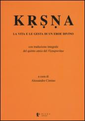 Krsna. La vita e le gesta di un eroe divino